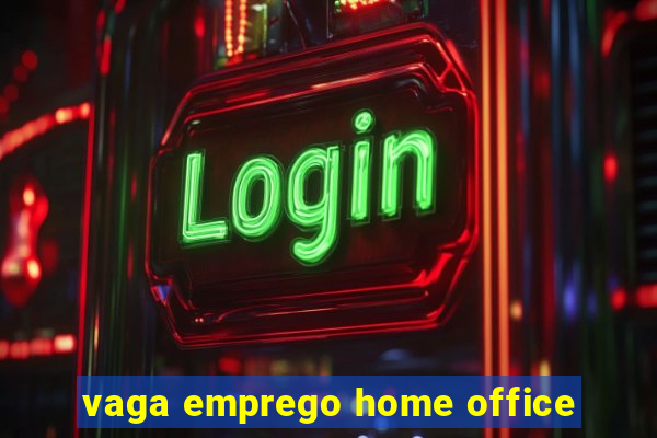 vaga emprego home office